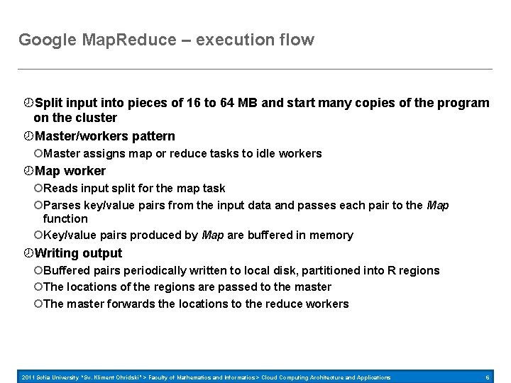 Google Map. Reduce – execution flow Split input into pieces of 16 to 64