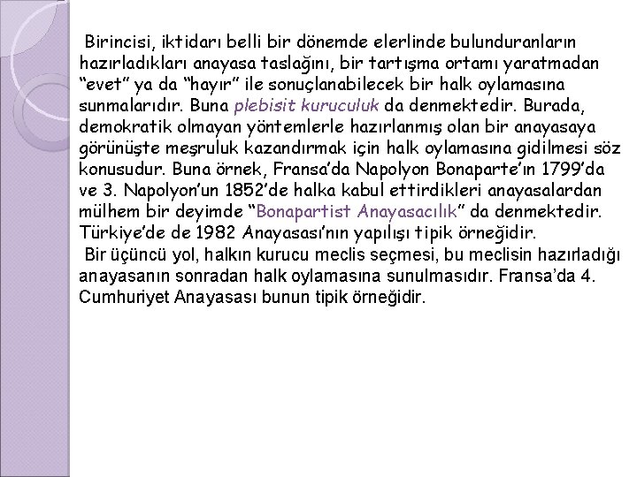 Birincisi, iktidarı belli bir dönemde elerlinde bulunduranların hazırladıkları anayasa taslağını, bir tartışma ortamı yaratmadan