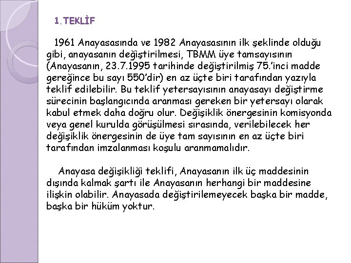 1. TEKLİF 1961 Anayasasında ve 1982 Anayasasının ilk şeklinde olduğu gibi, anayasanın değiştirilmesi, TBMM