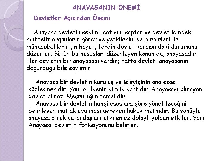 ANAYASANIN ÖNEMİ Devletler Açısından Önemi Anayasa devletin şeklini, çatısını saptar ve devlet içindeki muhtelif