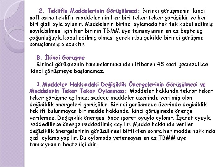 2. Teklifin Maddelerinin Görüşülmesi: Birinci görüşmenin ikinci safhasına teklifin maddelerinin her biri teker görüşülür