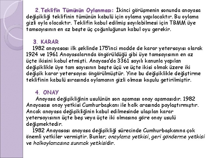 2. Teklifin Tümünün Oylanması: İkinci görüşmenin sonunda anayasa değişikliği teklifinin tümünün kabulü için oylama