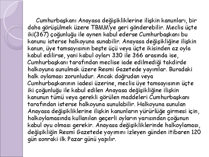 Cumhurbaşkanı Anayasa değişikliklerine ilişkin kanunları, bir daha görüşülmek üzere TBMM’ye geri gönderebilir. Meclis üçte