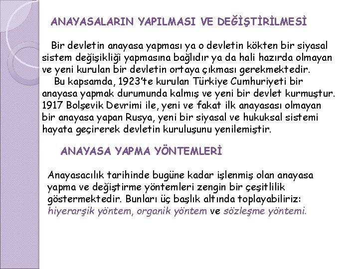 ANAYASALARIN YAPILMASI VE DEĞİŞTİRİLMESİ Bir devletin anayasa yapması ya o devletin kökten bir siyasal