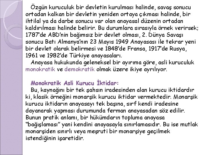 Özgün kuruculuk bir devletin kurulması halinde, savaş sonucu ortadan kalkan bir devletin yeniden ortaya