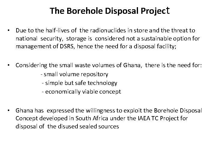 The Borehole Disposal Project • Due to the half-lives of the radionuclides in store