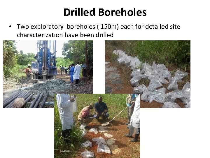 Drilled Boreholes • Two exploratory boreholes ( 150 m) each for detailed site characterization
