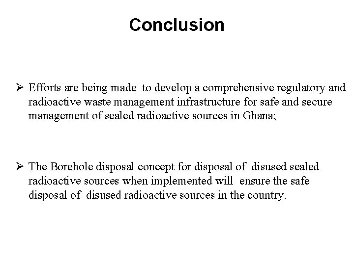 Conclusion Ø Efforts are being made to develop a comprehensive regulatory and radioactive waste