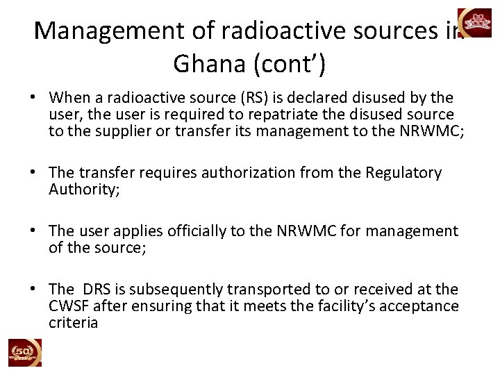 Management of radioactive sources in Ghana (cont’) • When a radioactive source (RS) is
