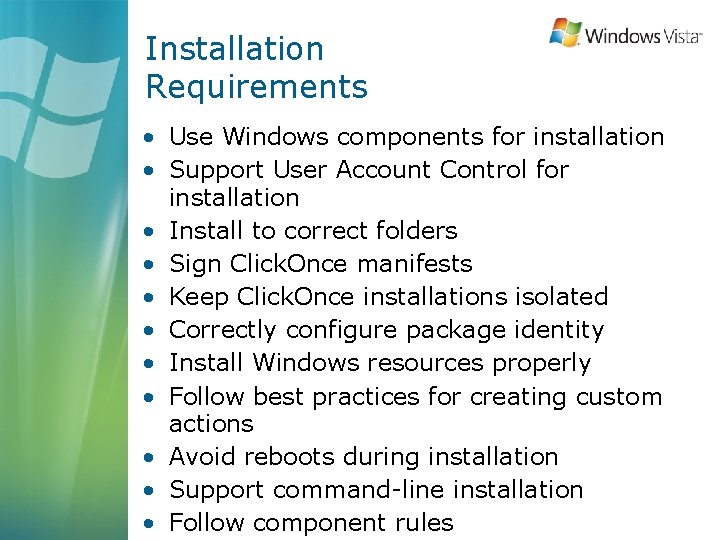 Installation Requirements • Use Windows components for installation • Support User Account Control for