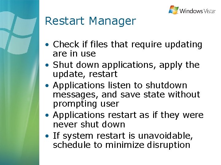 Restart Manager • Check if files that require updating are in use • Shut