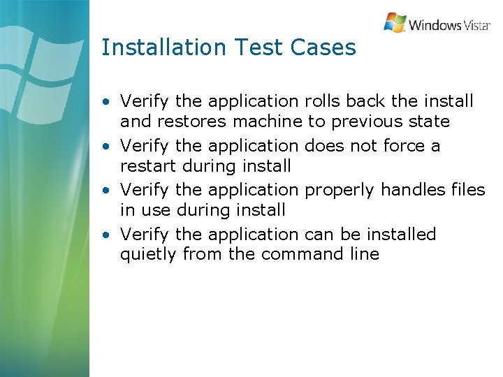 Installation Test Cases • Verify the application rolls back the install and restores machine