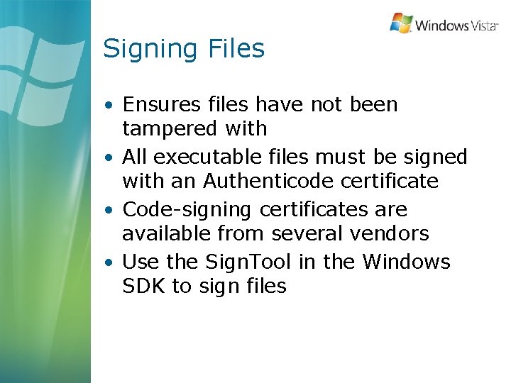 Signing Files • Ensures files have not been tampered with • All executable files