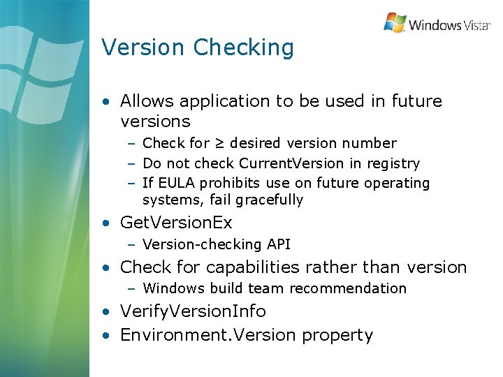 Version Checking • Allows application to be used in future versions – Check for