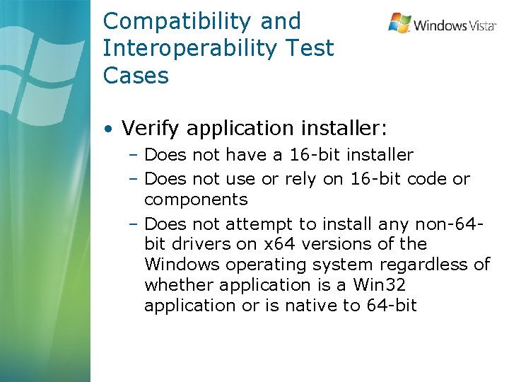 Compatibility and Interoperability Test Cases • Verify application installer: – Does not have a
