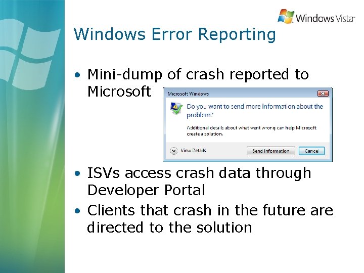 Windows Error Reporting • Mini-dump of crash reported to Microsoft • ISVs access crash