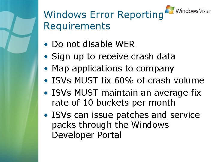 Windows Error Reporting Requirements • • • Do not disable WER Sign up to