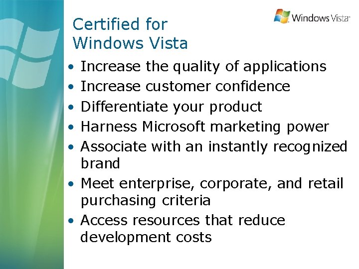 Certified for Windows Vista • • • Increase the quality of applications Increase customer