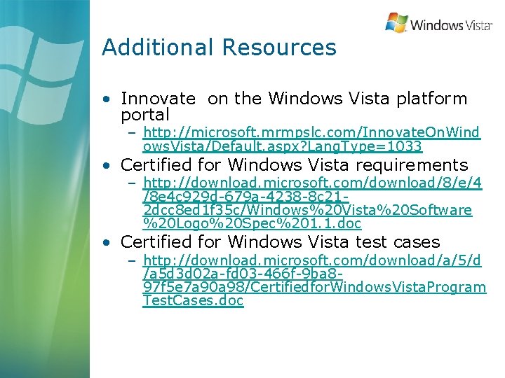 Additional Resources • Innovate on the Windows Vista platform portal – http: //microsoft. mrmpslc.