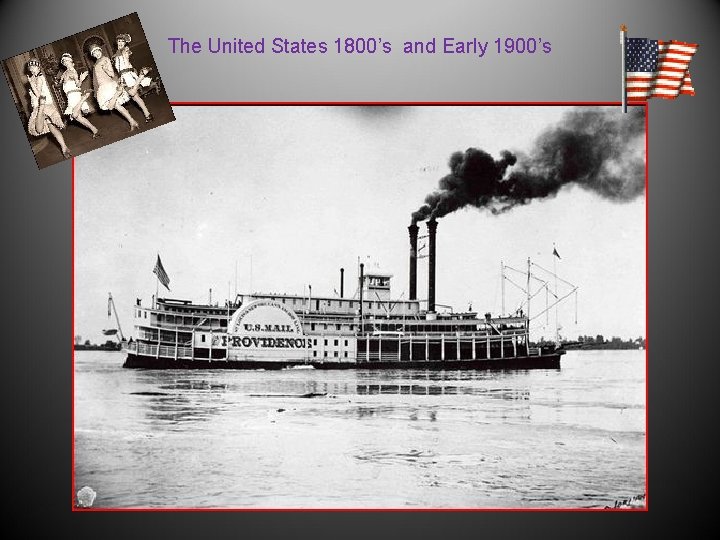 The United States 1800’s and Early 1900’s 