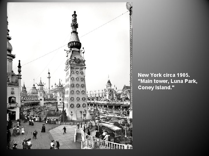 New York circa 1905. "Main tower, Luna Park, Coney Island. " 