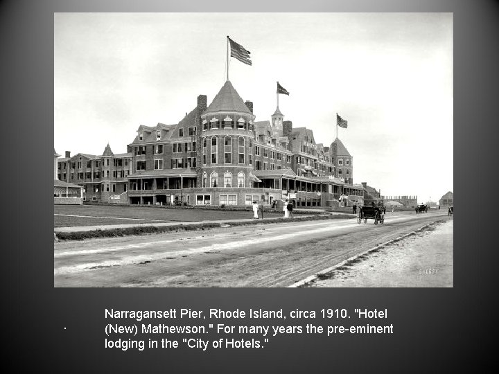 . Narragansett Pier, Rhode Island, circa 1910. "Hotel (New) Mathewson. " For many years