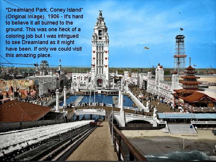 "Dreamland Park, Coney Island“ (Original Image). 1906 - It's hard to believe it all