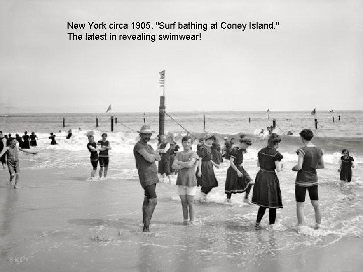 New York circa 1905. "Surf bathing at Coney Island. " The latest in revealing