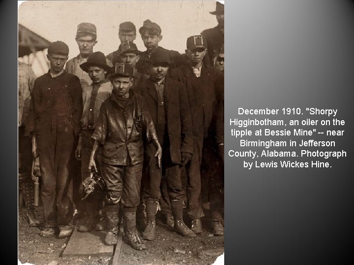 December 1910. "Shorpy Higginbotham, an oiler on the tipple at Bessie Mine" -- near