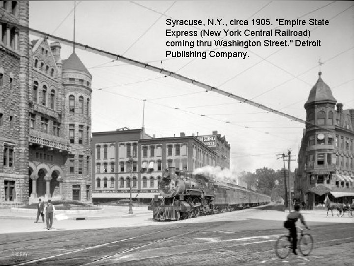 Syracuse, N. Y. , circa 1905. "Empire State Express (New York Central Railroad) coming