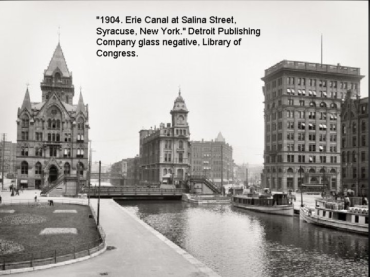"1904. Erie Canal at Salina Street, Syracuse, New York. " Detroit Publishing Company glass