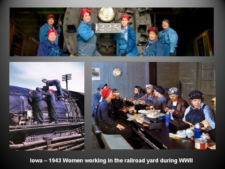 Iowa – 1943 Women working in the railroad yard during WWll 