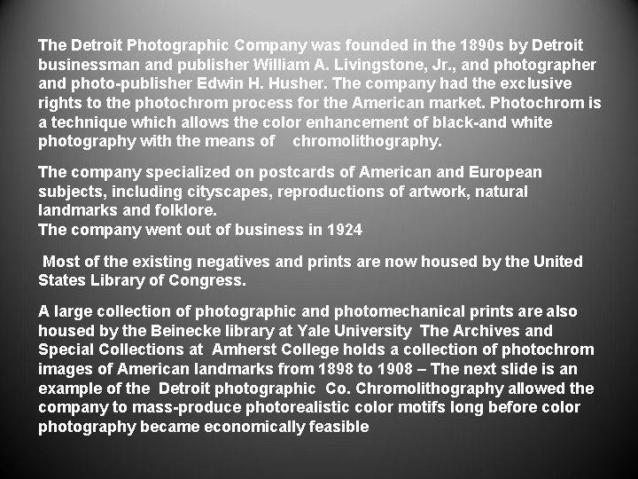 The Detroit Photographic Company was founded in the 1890 s by Detroit businessman and