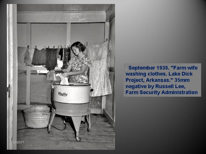 . September 1938. "Farm wife washing clothes. Lake Dick Project, Arkansas. " 35 mm