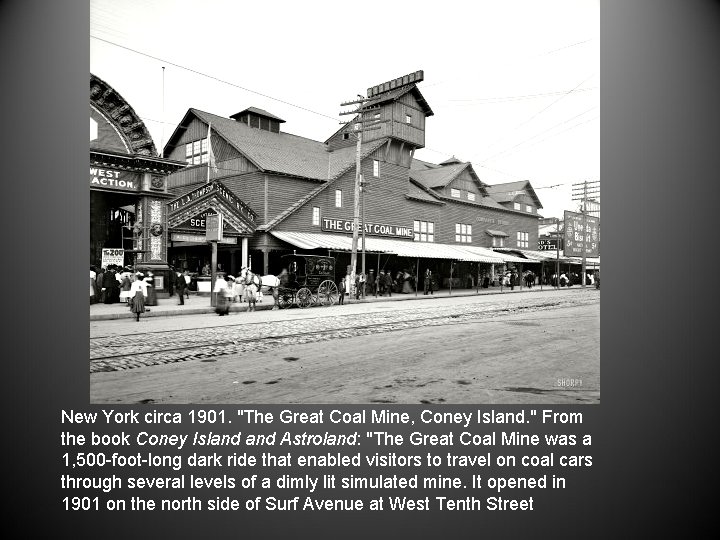 New York circa 1901. "The Great Coal Mine, Coney Island. " From the book