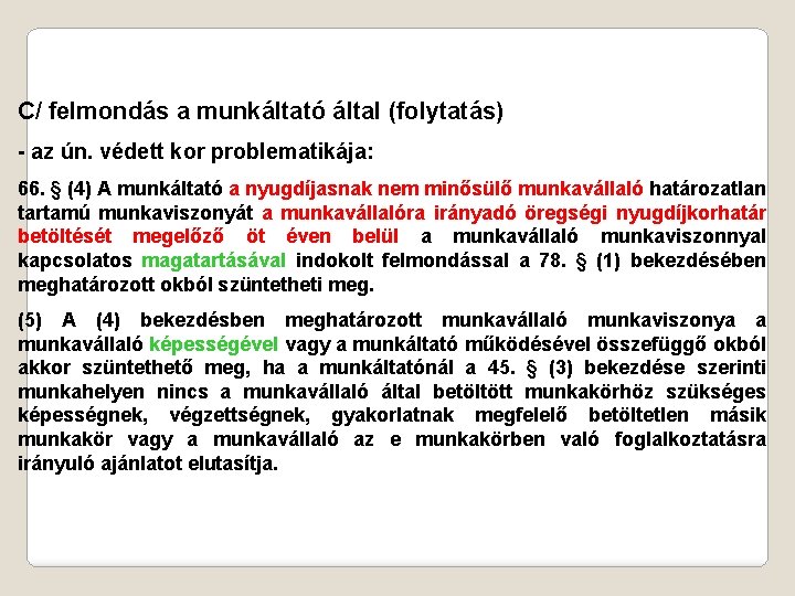 C/ felmondás a munkáltató által (folytatás) - az ún. védett kor problematikája: 66. §