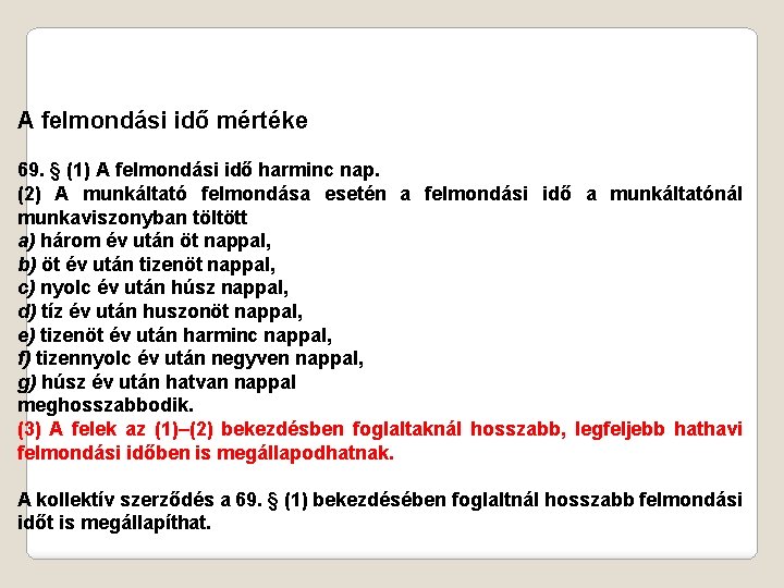 A felmondási idő mértéke 69. § (1) A felmondási idő harminc nap. (2) A