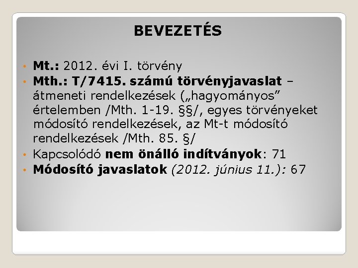 BEVEZETÉS Mt. : 2012. évi I. törvény • Mth. : T/7415. számú törvényjavaslat –