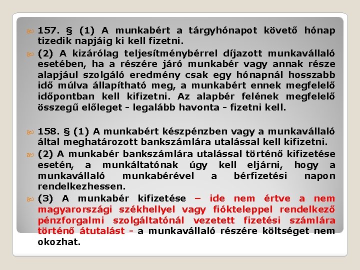 157. § (1) A munkabért a tárgyhónapot követő hónap tizedik napjáig ki kell fizetni.