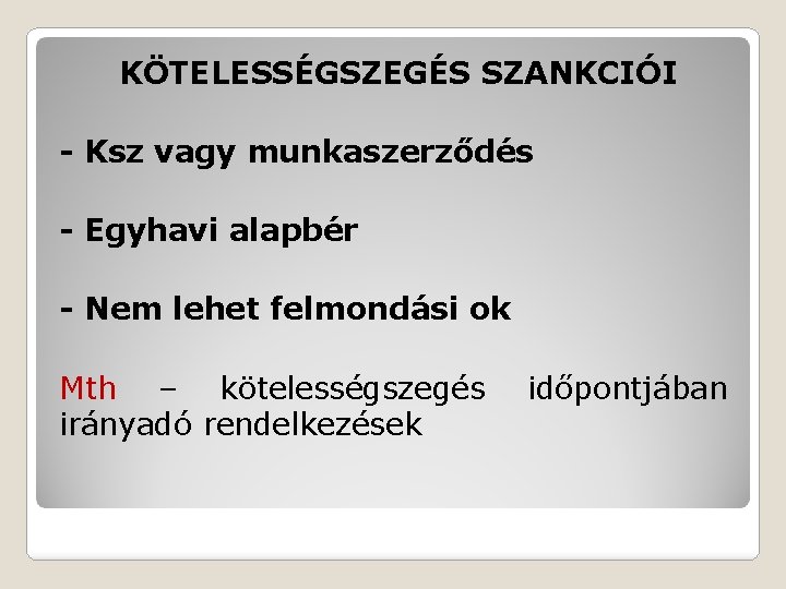 KÖTELESSÉGSZEGÉS SZANKCIÓI - Ksz vagy munkaszerződés - Egyhavi alapbér - Nem lehet felmondási ok