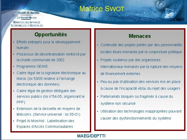 Matrice SWOT Opportunités Menaces • Efforts entrepris pour le développement humain • Processus de