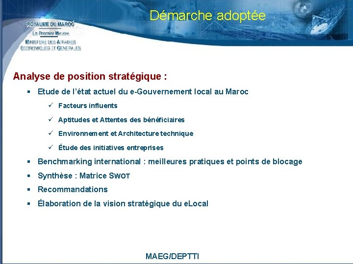 Démarche adoptée Analyse de position stratégique : § Etude de l’état actuel du e-Gouvernement