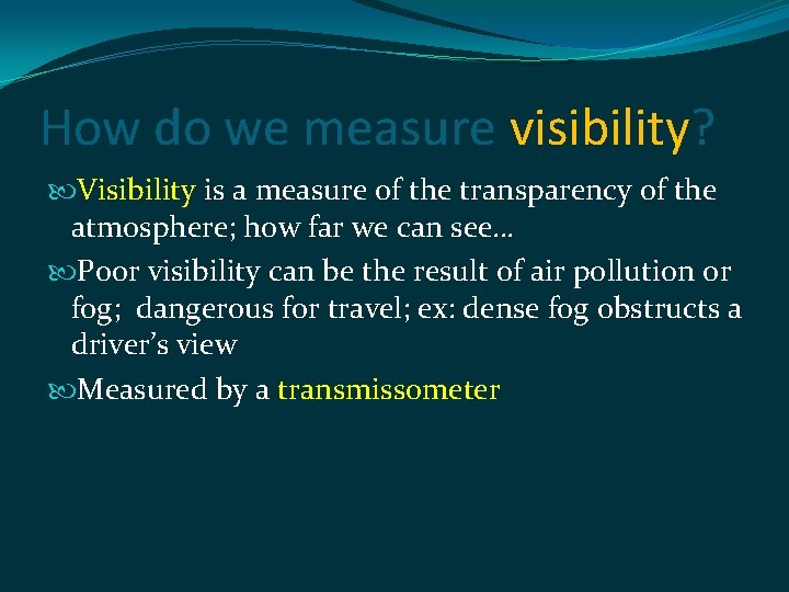 How do we measure visibility? Visibility is a measure of the transparency of the