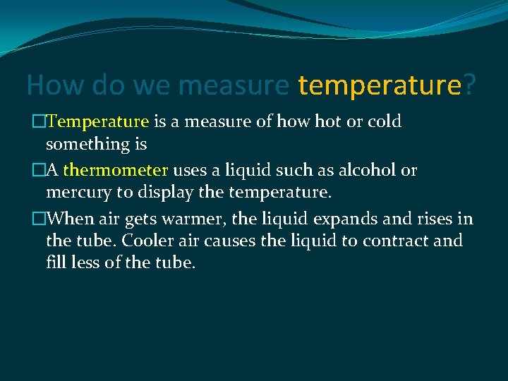 How do we measure temperature? �Temperature is a measure of how hot or cold
