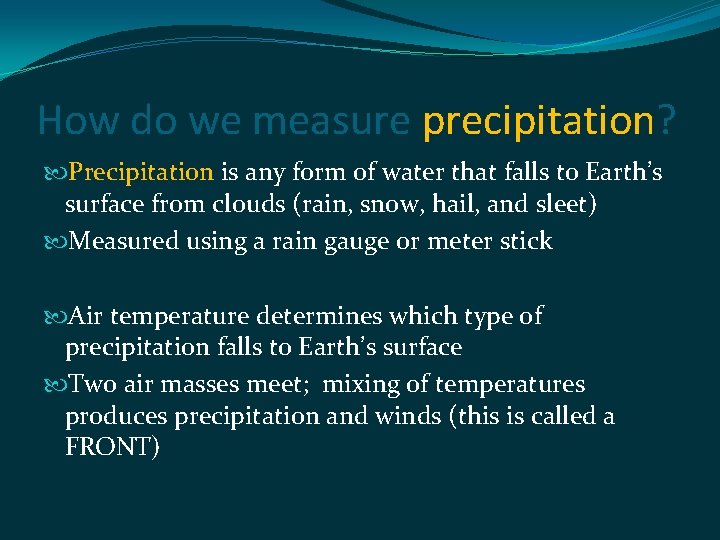 How do we measure precipitation? Precipitation is any form of water that falls to