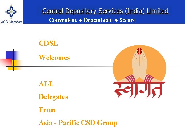Convenient Dependable Secure CDSL Welcomes Convenient Dependable Secure ALL Delegates From Asia - Pacific