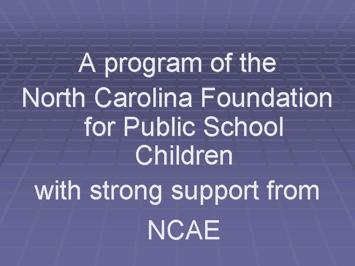 A program of the North Carolina Foundation for Public School Children with strong support