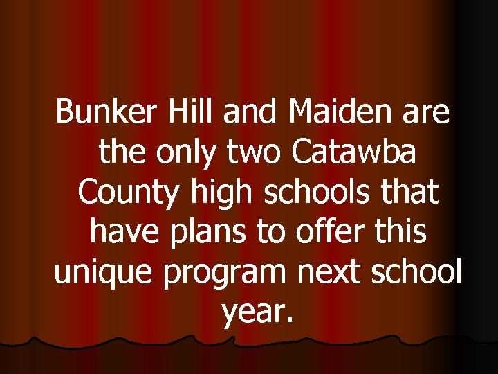 Bunker Hill and Maiden are the only two Catawba County high schools that have