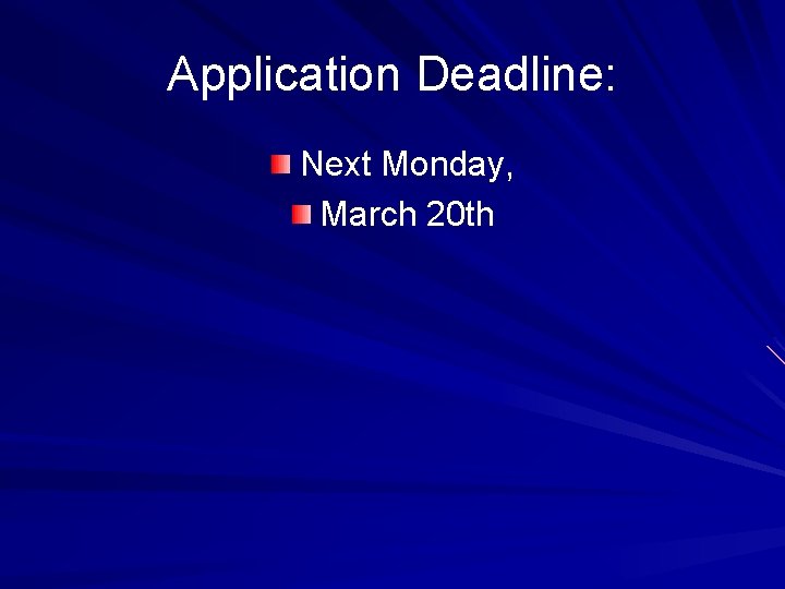 Application Deadline: Next Monday, March 20 th 