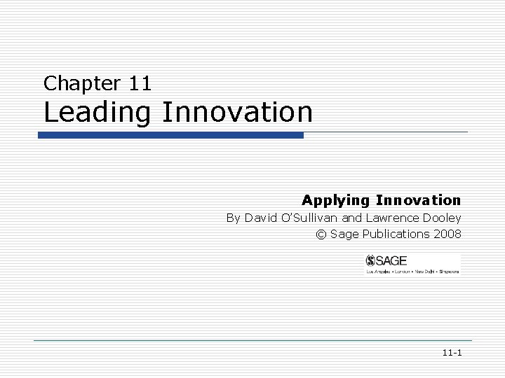 Chapter 11 Leading Innovation Applying Innovation By David O’Sullivan and Lawrence Dooley © Sage